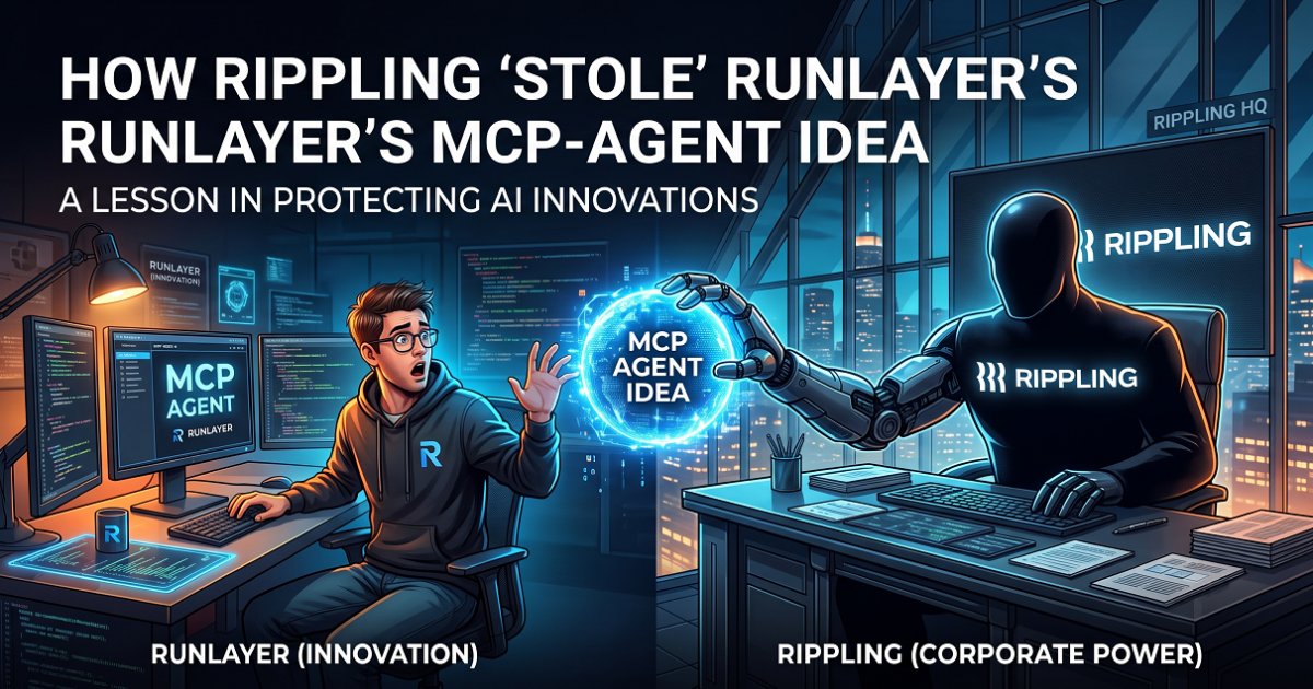 How Rippling "Stole" Runlayer's MCP Agent Idea: A Lesson in Protecting AI Innovations